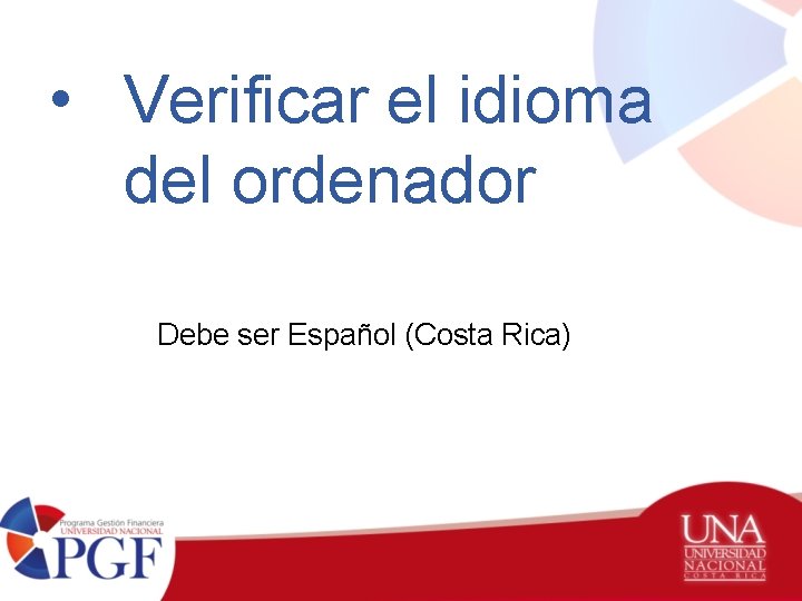  • Verificar el idioma del ordenador Debe ser Español (Costa Rica) 