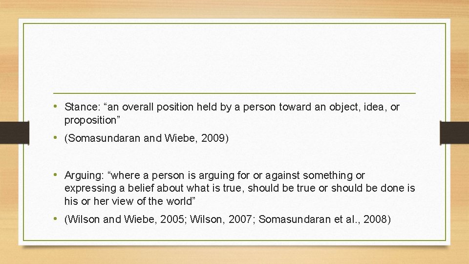  • Stance: “an overall position held by a person toward an object, idea,