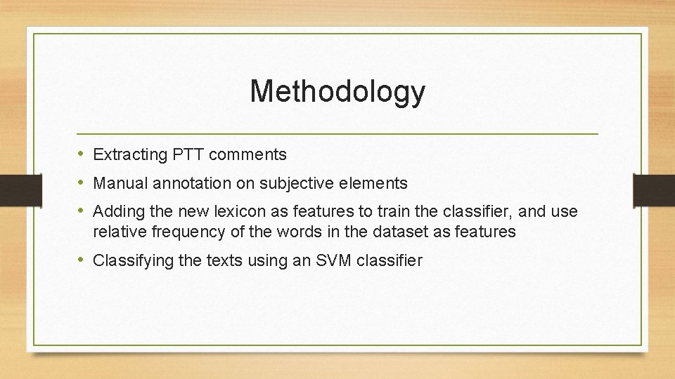 Methodology • Extracting PTT comments • Manual annotation on subjective elements • Adding the