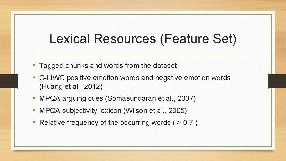 Lexical Resources (Feature Set) • Tagged chunks and words from the dataset • C-LIWC