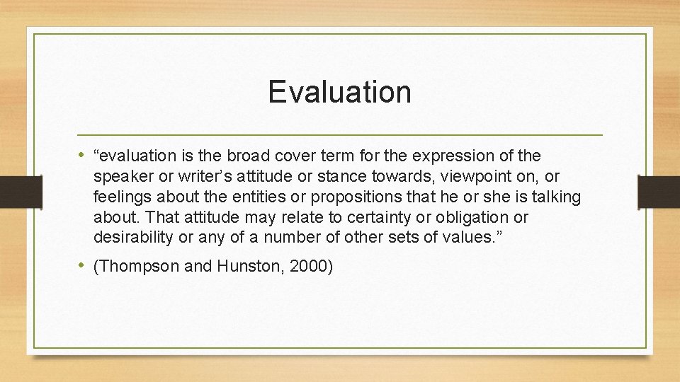 Evaluation • “evaluation is the broad cover term for the expression of the speaker