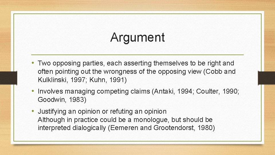 Argument • Two opposing parties, each asserting themselves to be right and often pointing