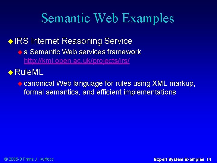 Semantic Web Examples u IRS Internet Reasoning Service ua Semantic Web services framework http: