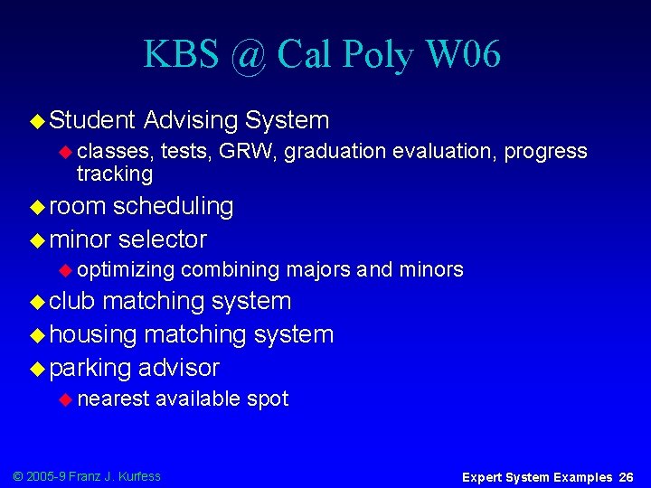 KBS @ Cal Poly W 06 u Student Advising System u classes, tests, GRW,
