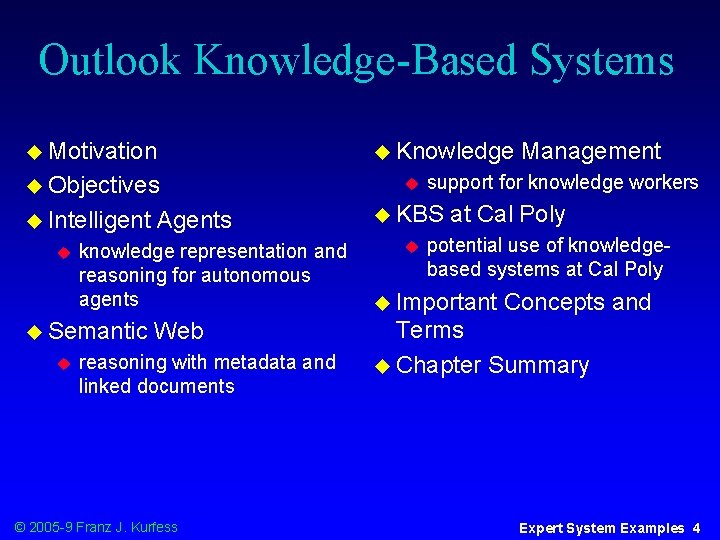 Outlook Knowledge-Based Systems u Motivation u Objectives u Intelligent u knowledge representation and reasoning