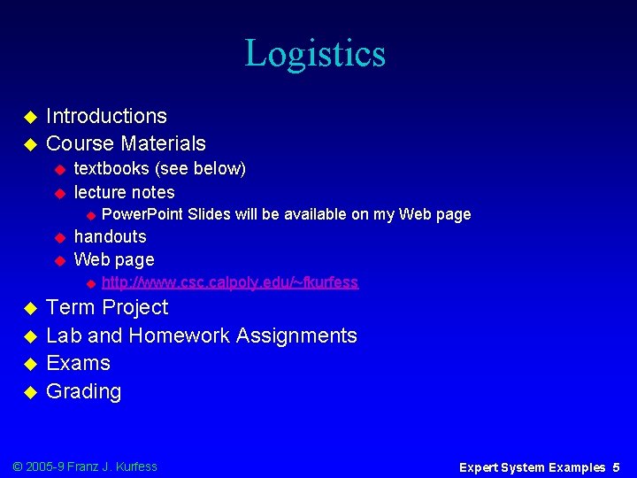 Logistics u u Introductions Course Materials u u textbooks (see below) lecture notes u