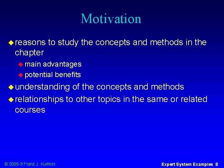 Motivation u reasons to study the concepts and methods in the chapter u main