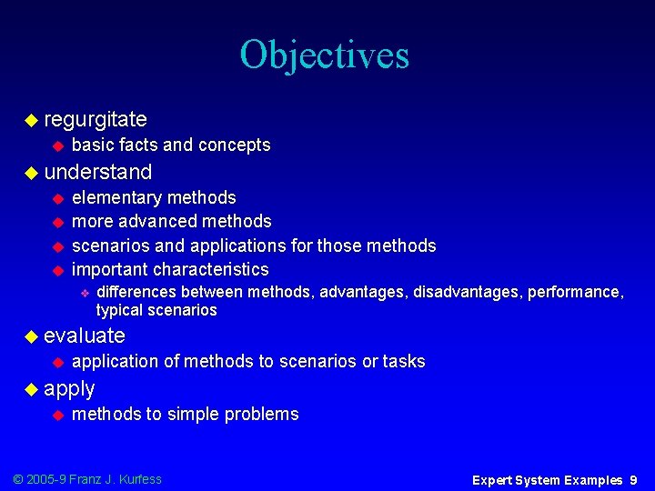 Objectives u regurgitate u basic facts and concepts u understand u u elementary methods