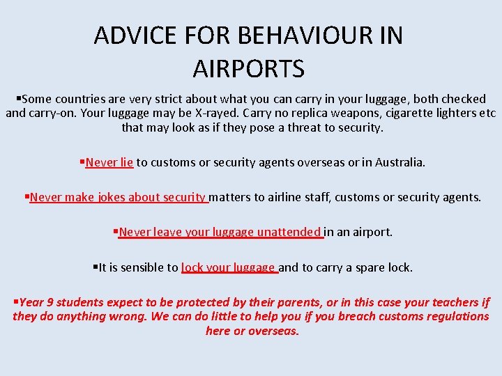 ADVICE FOR BEHAVIOUR IN AIRPORTS §Some countries are very strict about what you can