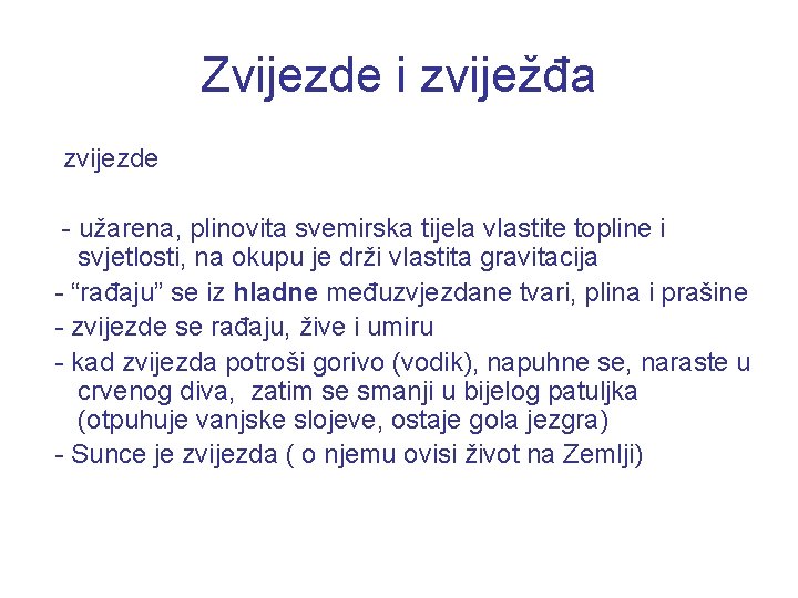 Zvijezde i zviježđa zvijezde - užarena, plinovita svemirska tijela vlastite topline i svjetlosti, na