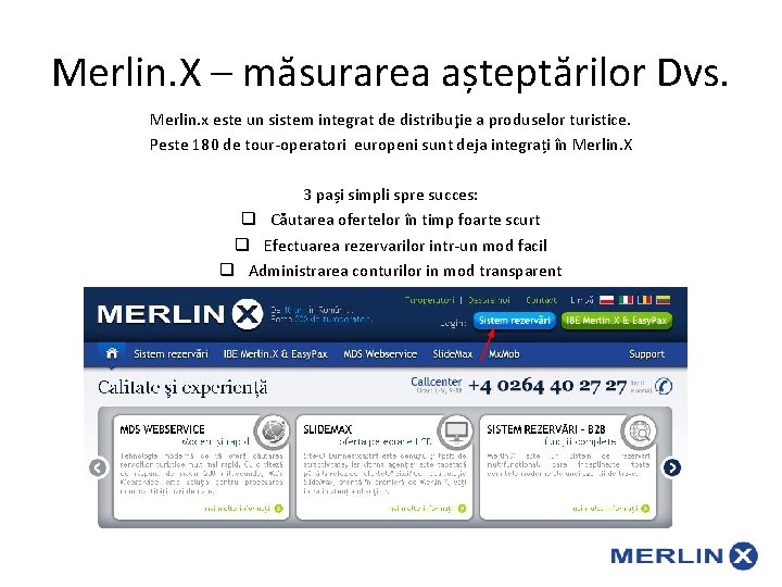 Merlin. X – măsurarea așteptărilor Dvs. Merlin. x este un sistem integrat de distribuţie