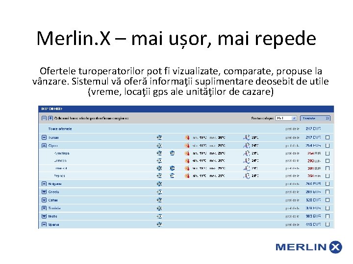 Merlin. X – mai ușor, mai repede Ofertele turoperatorilor pot fi vizualizate, comparate, propuse