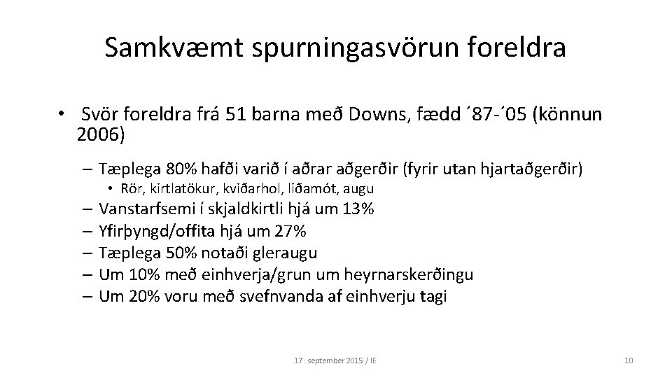 Samkvæmt spurningasvörun foreldra • Svör foreldra frá 51 barna með Downs, fædd ´ 87