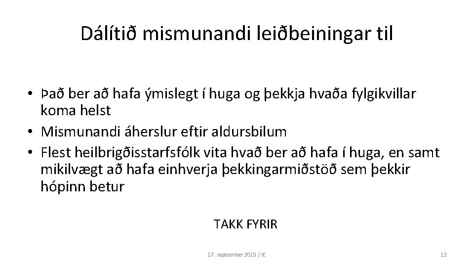 Dálítið mismunandi leiðbeiningar til • Það ber að hafa ýmislegt í huga og þekkja