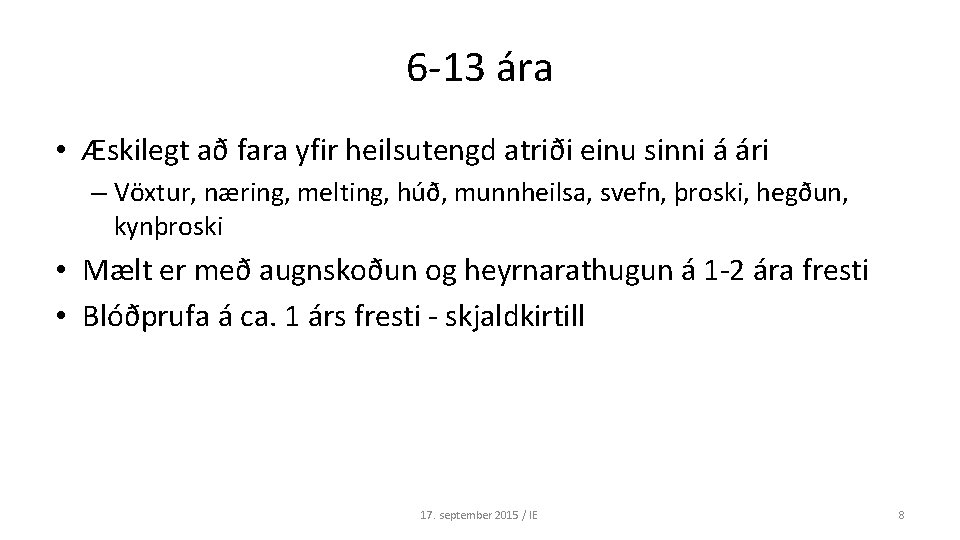 6 -13 ára • Æskilegt að fara yfir heilsutengd atriði einu sinni á ári