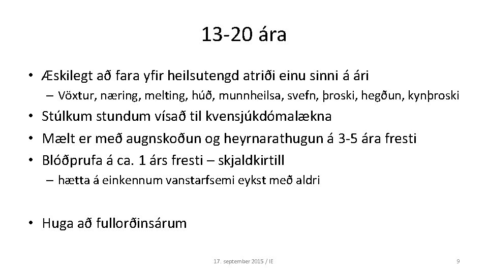 13 -20 ára • Æskilegt að fara yfir heilsutengd atriði einu sinni á ári