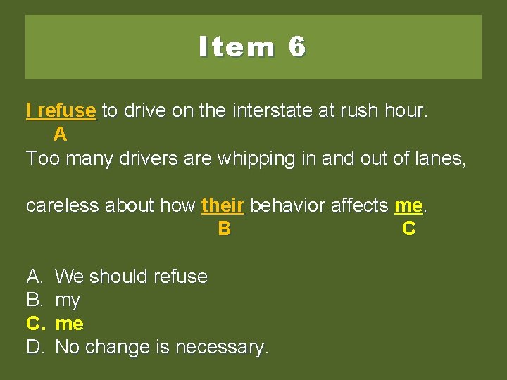 Item 6 I refuse to to drive on on the interstate at at rush