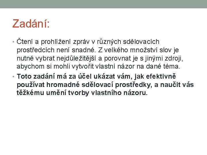 Zadání: • Čtení a prohlížení zpráv v různých sdělovacích prostředcích není snadné. Z velkého