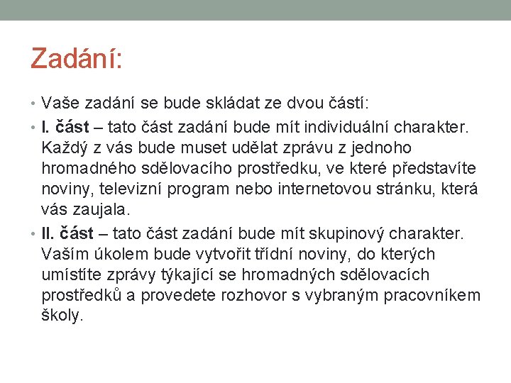 Zadání: • Vaše zadání se bude skládat ze dvou částí: • I. část –