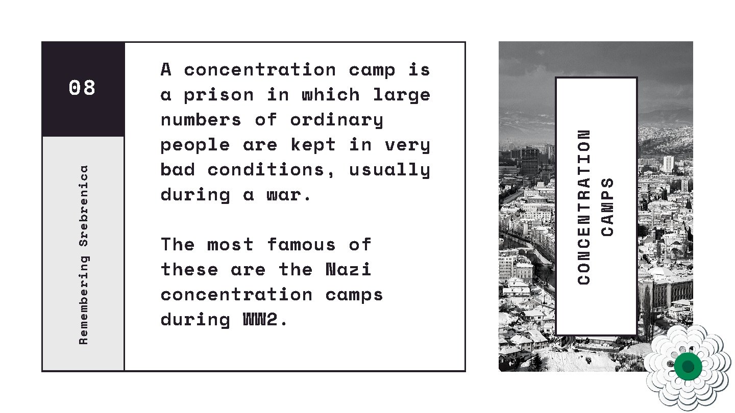 The most famous of these are the Nazi concentration camps during WW 2. CONCENTRATION