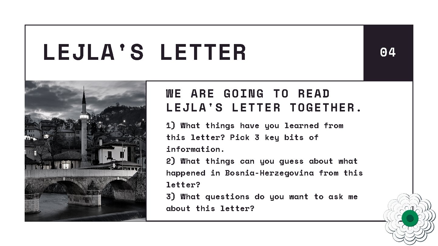 LEJLA'S LETTER WE ARE GOING TO READ LEJLA'S LETTER TOGETHER. 1) What things have