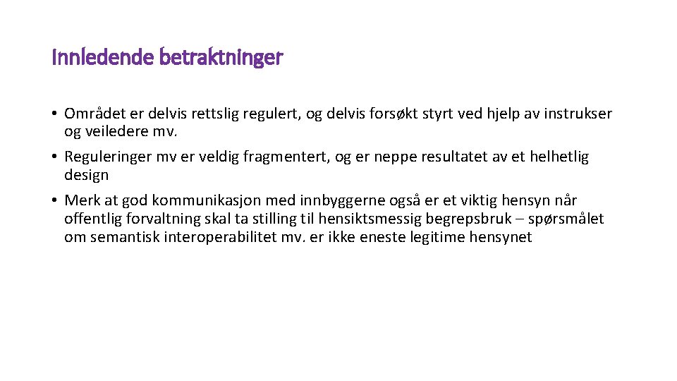 Innledende betraktninger • Området er delvis rettslig regulert, og delvis forsøkt styrt ved hjelp