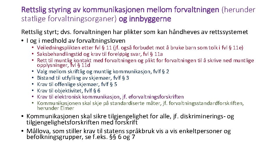 Rettslig styring av kommunikasjonen mellom forvaltningen (herunder statlige forvaltningsorganer) og innbyggerne Rettslig styrt; dvs.