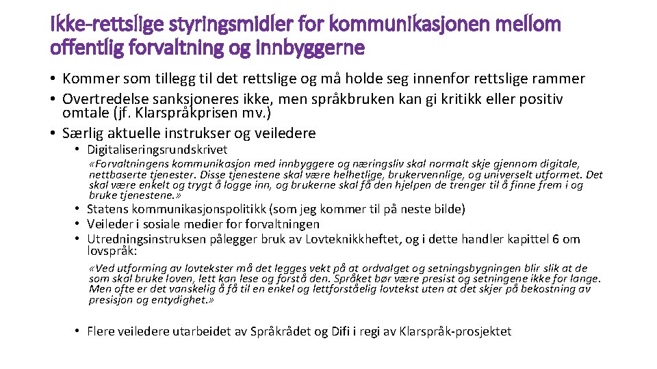 Ikke-rettslige styringsmidler for kommunikasjonen mellom offentlig forvaltning og innbyggerne • Kommer som tillegg til