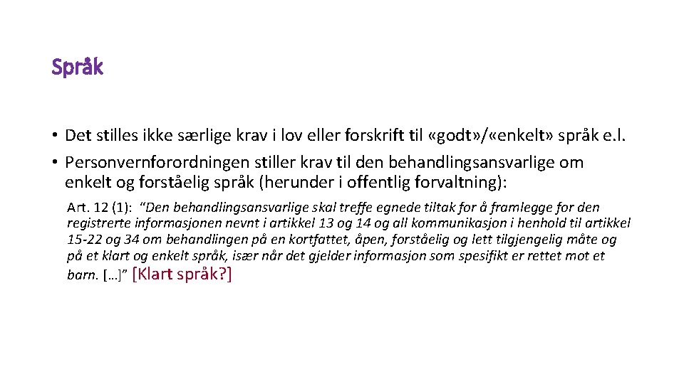 Språk • Det stilles ikke særlige krav i lov eller forskrift til «godt» /