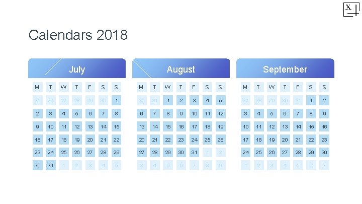 Calendars 2018 July August September M T W T F S S 25 26