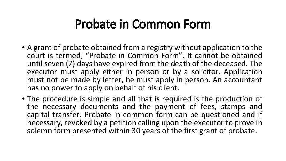 Probate in Common Form • A grant of probate obtained from a registry without