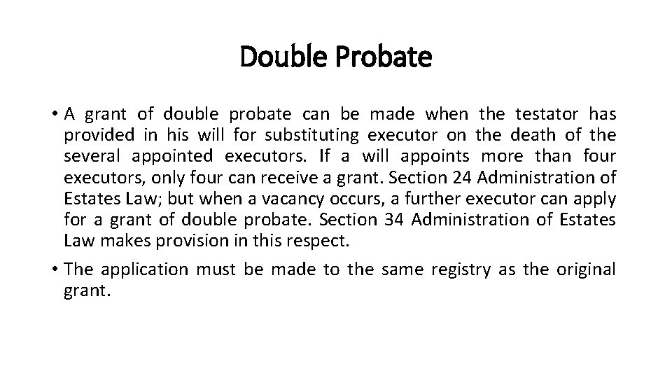Double Probate • A grant of double probate can be made when the testator