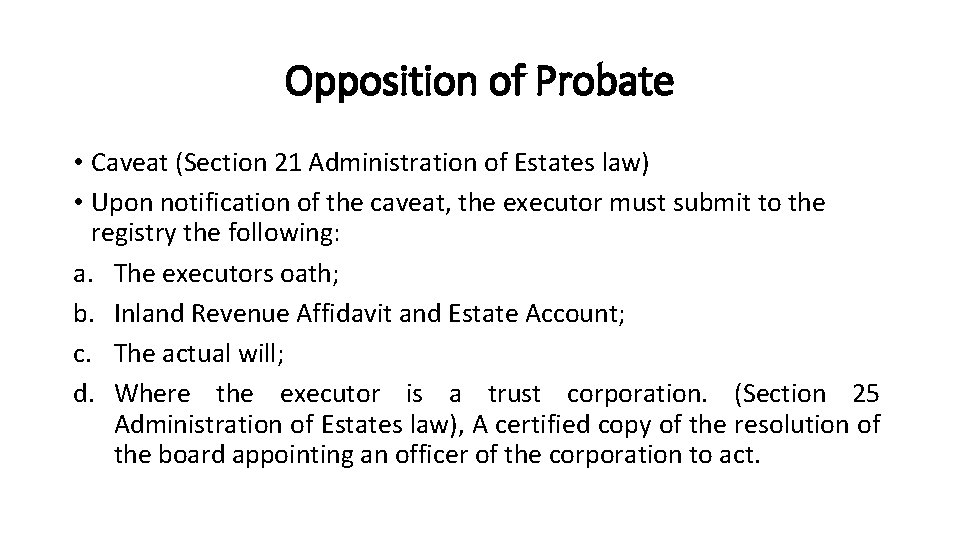 Opposition of Probate • Caveat (Section 21 Administration of Estates law) • Upon notification