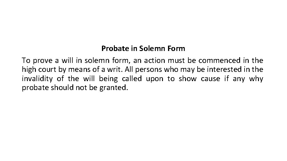 Probate in Solemn Form To prove a will in solemn form, an action must