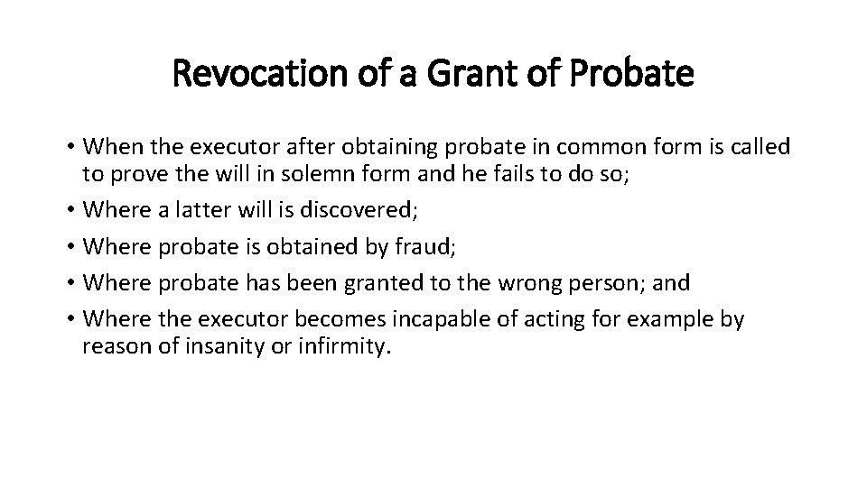 Revocation of a Grant of Probate • When the executor after obtaining probate in