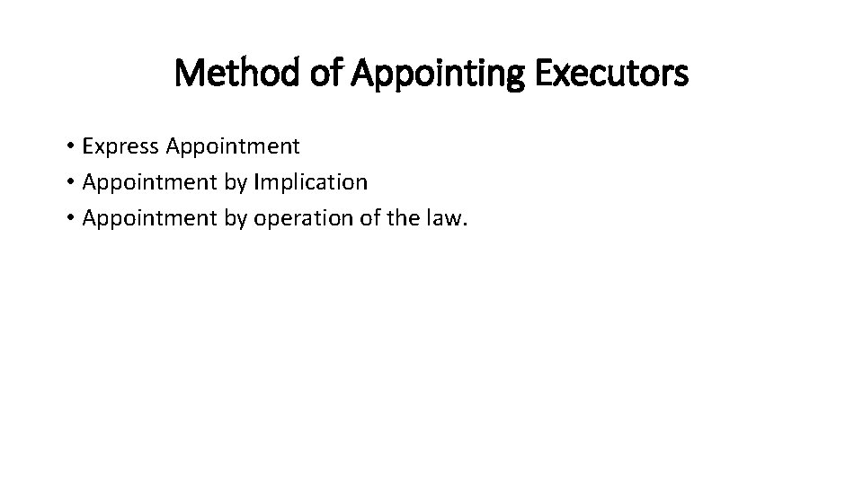 Method of Appointing Executors • Express Appointment • Appointment by Implication • Appointment by