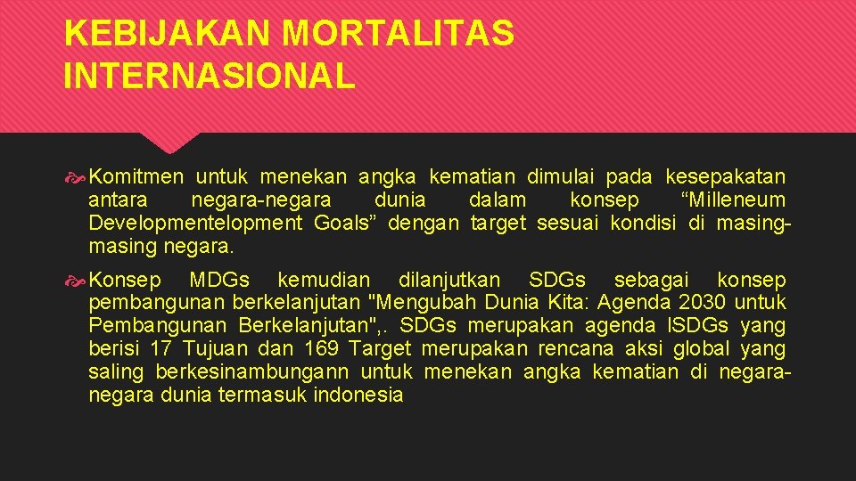 KEBIJAKAN MORTALITAS INTERNASIONAL Komitmen untuk menekan angka kematian dimulai pada kesepakatan antara negara-negara dunia