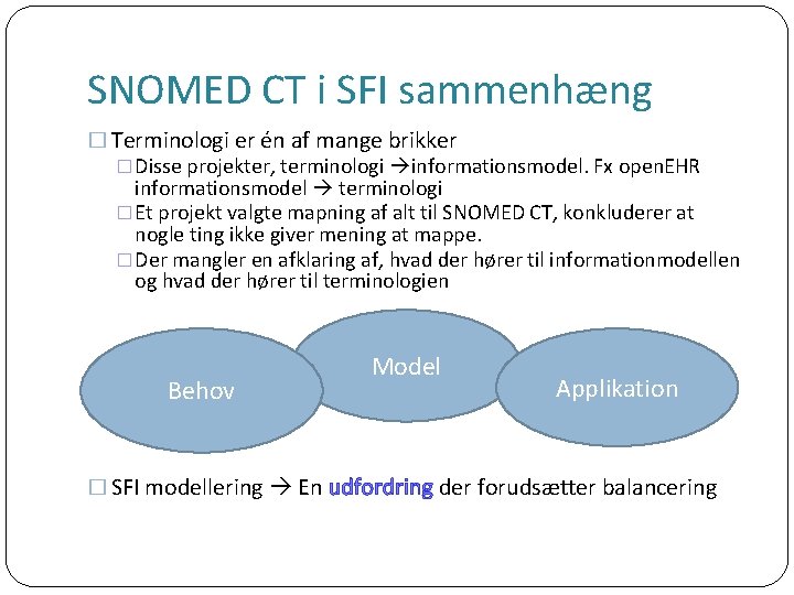 SNOMED CT i SFI sammenhæng � Terminologi er én af mange brikker �Disse projekter,