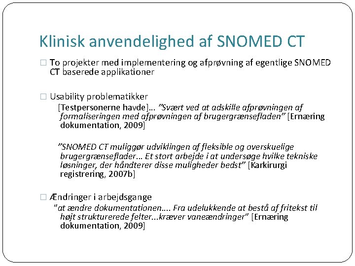 Klinisk anvendelighed af SNOMED CT � To projekter med implementering og afprøvning af egentlige