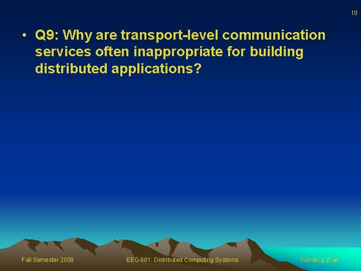 10 • Q 9: Why are transport-level communication services often inappropriate for building distributed