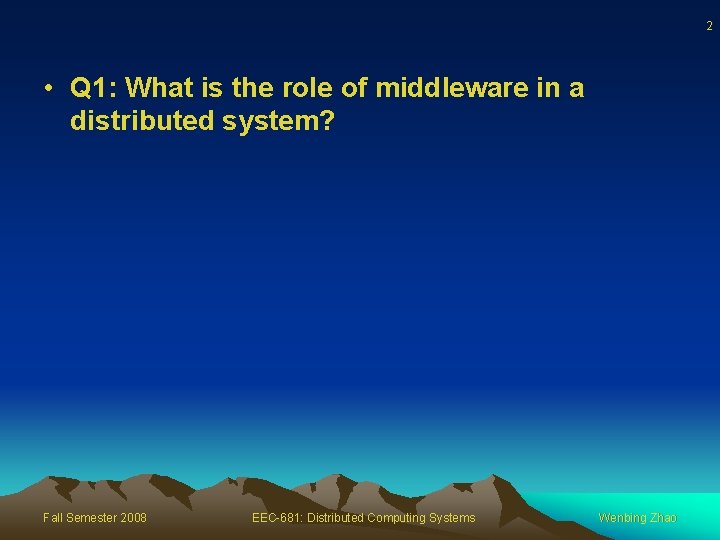 2 • Q 1: What is the role of middleware in a distributed system?