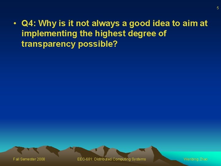 5 • Q 4: Why is it not always a good idea to aim