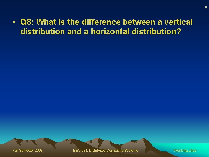 9 • Q 8: What is the difference between a vertical distribution and a