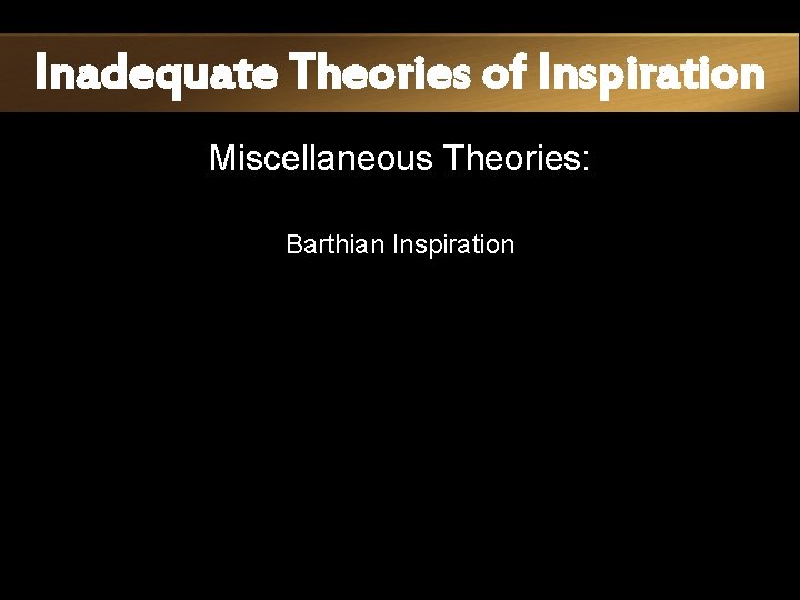 Inadequate Theories of Inspiration Miscellaneous Theories: Barthian Inspiration 