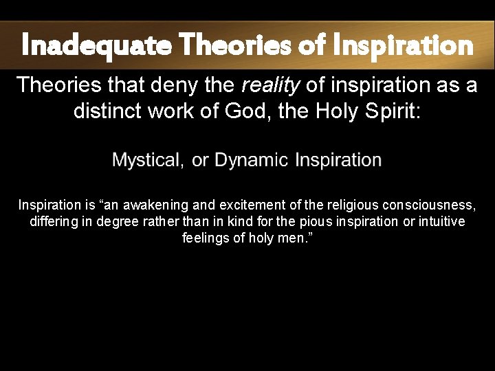 Inadequate Theories of Inspiration Theories that deny the reality of inspiration as a distinct