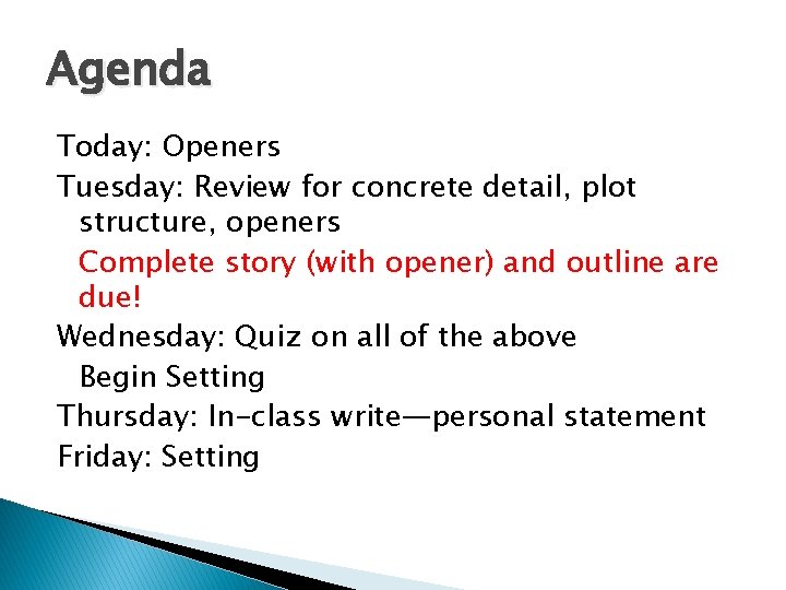 Agenda Today: Openers Tuesday: Review for concrete detail, plot structure, openers Complete story (with