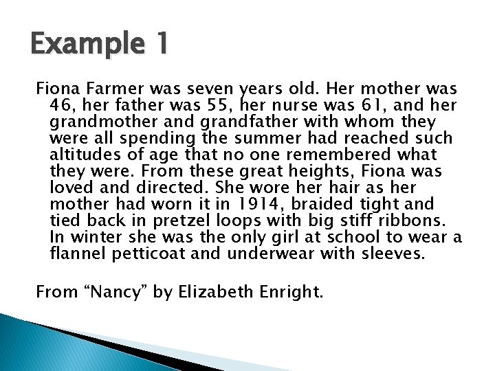 Example 1 Fiona Farmer was seven years old. Her mother was 46, her father
