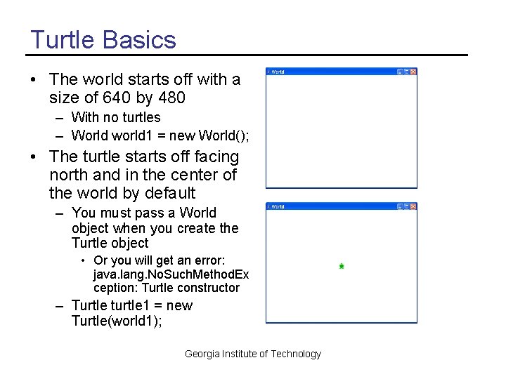 Turtle Basics • The world starts off with a size of 640 by 480