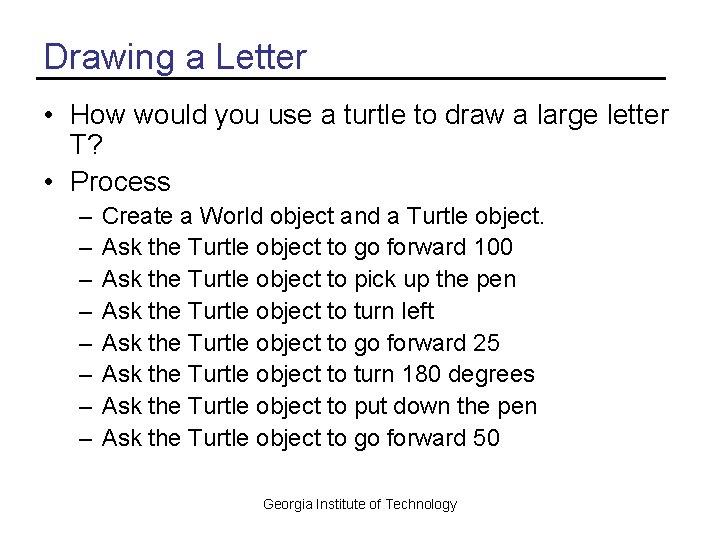 Drawing a Letter • How would you use a turtle to draw a large