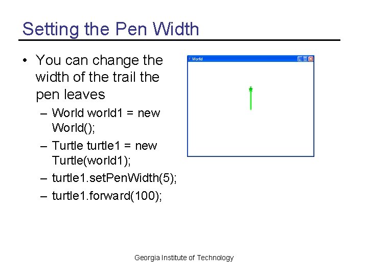 Setting the Pen Width • You can change the width of the trail the